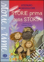 Storie prima della storia. Ediz. a colori libro