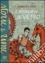 Il bambino di vetro. Ediz. a colori libro