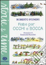 Fiabe per occhi e bocca. Ediz. a colori libro