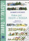 Fiabe per occhi e bocca. Ediz. a colori libro