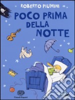 Poco prima della notte. Ediz. illustrata