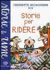 Storie per ridere. Ediz. illustrata libro