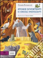 Storie divertenti di animali stravaganti. Ediz. illustrata libro