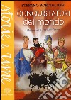 Conquistatori del mondo. Ediz. a colori libro