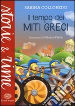 Il tempo dei miti greci. Ediz. illustrata libro