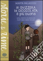 In Svizzera la cioccolata è più buona. Ediz. illustrata libro