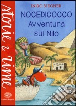 Avventura sul Nilo. Nocedicocco. Ediz. a colori libro