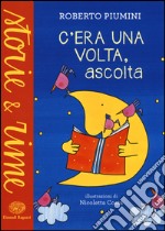 C'era una volta; ascolta. Ediz. illustrata libro