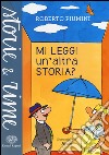 Mi leggi un'altra storia? Ediz. a colori libro