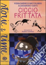 Ciccio Frittata. Ediz. illustrata libro