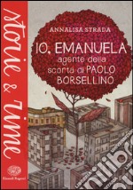 Io, Emanuela. Agente della scorta di Paolo Borsellino libro