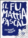 Il fu Mattia Pascal da Luigi Pirandello libro