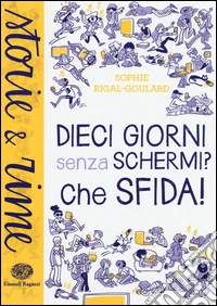 Dieci giorni senza schermi? Che sfida! libro