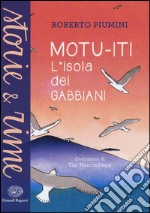 Motu-iti. L'isola dei gabbiani. Ediz. a colori libro