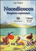 Nocedicocco draghetto esploratore. Ediz. illustrata libro