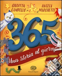 365. Una storia al giorno. Ediz. illustrata libro
