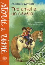 Tre amici e un cavallo. Ediz. a colori libro