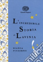 L'incredibile storia di Lavinia. Ediz. a colori. Ediz. deluxe libro