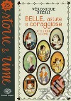 Belle, astute e coraggiose. Otto storie di eroine. Ediz. a colori libro