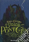 La strada per Pont Gun libro di Centomo Katja