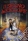 Il segno del ciclope. Un mistero dall'antica Grecia libro di Pirotta Saviour