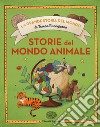 Storie del mondo animale. Ediz. a colori libro