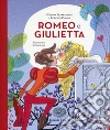 Romeo e Giulietta da William Shakespeare. Ediz. a colori libro