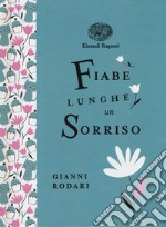 Fiabe lunghe un sorriso. Ediz. a colori. Ediz. deluxe libro