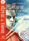 Ulisse racconta. Ediz. a colori libro