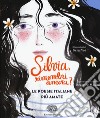 Silvia, rimembri ancora? Le poesie italiane più amate libro