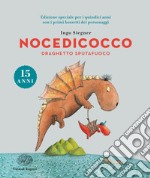 Nocedicocco draghetto sputafuoco. Ediz. speciale anniversario 15 anni libro