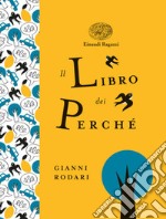 Il libro dei perché. Ediz. a colori. Ediz. deluxe libro