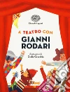 A teatro con Gianni Rodari libro di Rodari Gianni