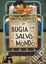 La bugia che salvò il mondo libro