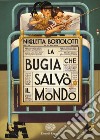 La bugia che salvò il mondo libro