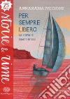 Per sempre libero. La storia di Libero Grassi libro di Piccione Annamaria