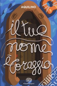 Il tuo nome è coraggio