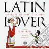 Latin lover. Detti latini per tutte le occasioni libro