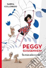 Peggy Guggenheim. La mia vita a colori libro