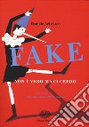 Fake. Non è vero ma ci credo libro