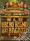 Il libero regno dei ragazzi libro