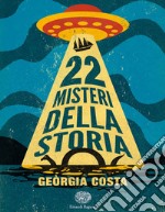 22 misteri della storia libro