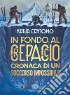 In fondo al crepaccio. Cronaca di un soccorso impossibile libro