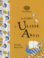 La storia di Ulisse e Argo. Ediz. a colori. Ediz. deluxe libro