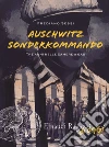 Auschwitz Sonderkommando. Tre anni nelle camere a gas libro