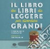 Il libro dei libri da leggere per diventare grandi libro