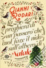 La preghiera di un passero che vuol fare il nido sull'albero di Natale. Ediz. a colori libro