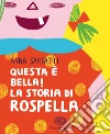Questa è bella! La storia di Rospella libro