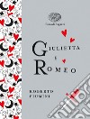 Giulietta e Romeo. Ediz. a colori. Ediz. deluxe libro