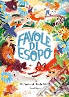 Favole di Esopo. Ediz. illustrata libro